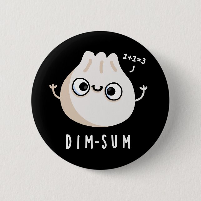 Dim-sum Funny Dimsum Math Pun Dark BG 6 Cm Round Badge (Front)