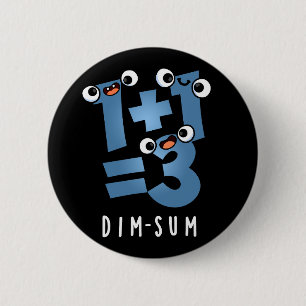 Dim Sum Funny Mathematics Food Pun Dark BG 6 Cm Round Badge