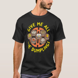 Dim Sum Gyoza Dumplings Dumpling T-Shirt
