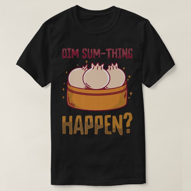 dim sums asian cooking foodie food pun chinese asi T-Shirt (Design Front)