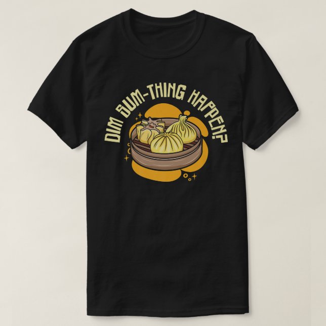 dim sums asian cooking foodie food pun chinese asi T-Shirt (Design Front)