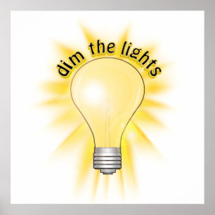 Dim the Lights - Lightbulb Poster