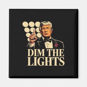Dim The Lights Trump Funny Retro  Magnet
