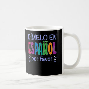 Dimelo En Espanol Bilingual Spanish Teacher Coffee Mug
