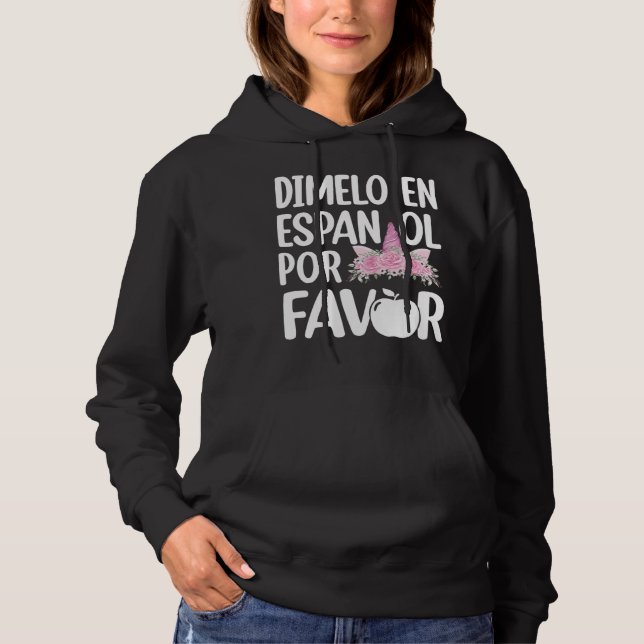 Dimelo En Espanol Bilingual Unicorn Spanish Teache Hoodie (Front)
