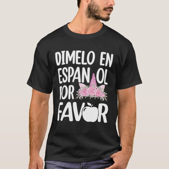 Dimelo En Espanol Bilingual Unicorn Spanish Teache T-Shirt (Front)