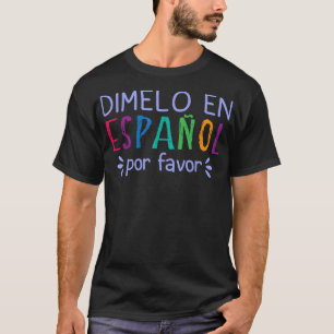 Dimelo En Espanol Por Favour Bilingual Latina Span T-Shirt