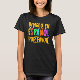 Dimelo En Español Por Favour Spanish Teachers Stud T-Shirt