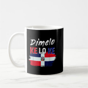 Dimelo Ke Lo Ke Dominican Republic Flag Coffee Mug