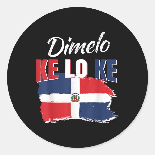 Dimelo Ke Lo Ke Dominican Republic Flag Dominicans Classic Round Sticker (Front)