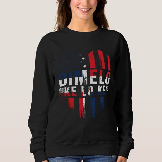 Dimelo Ke Lo Ke Dominican Republic Roots American  Sweatshirt (Front)