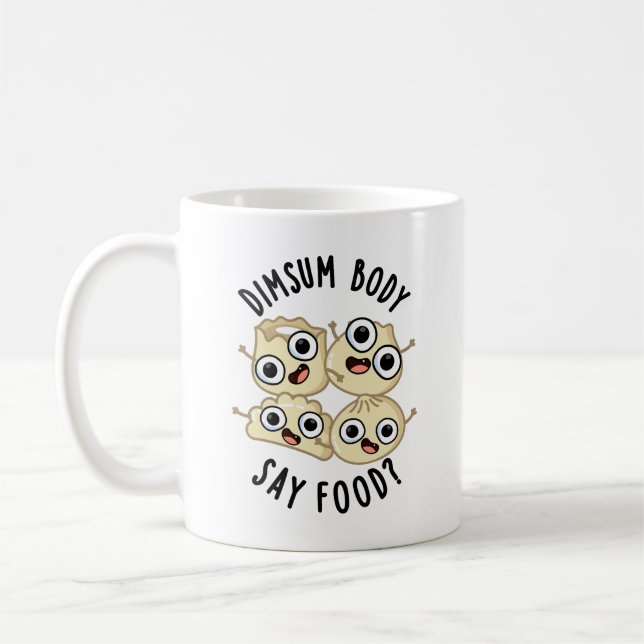 Dimsum Body Say Food Funny Dimsum Pun   Coffee Mug (Left)