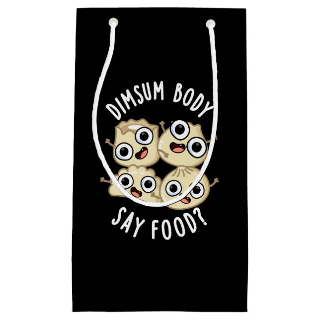 Dimsum Body Say Food Funny Dimsum Pun  Dark BG Small Gift Bag (Front)