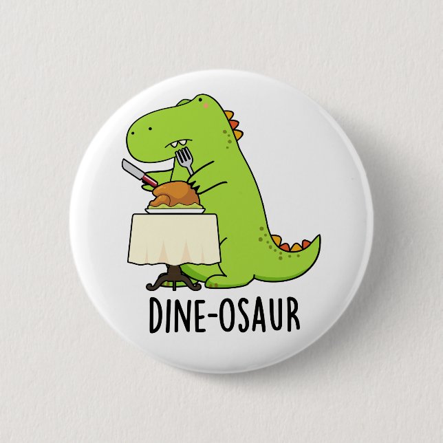 Dine-osaur Funny Dinosaur Pun  6 Cm Round Badge (Front)
