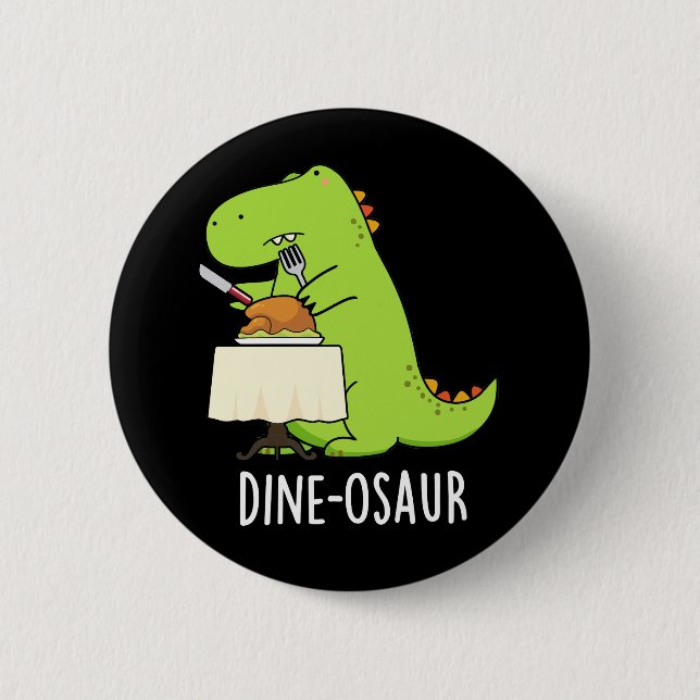 Dine-osaur Funny Dinosaur Pun Dark BG 6 Cm Round Badge (Front)