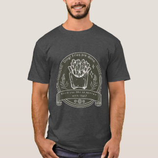 Ding! Fries are done. T-Shirt