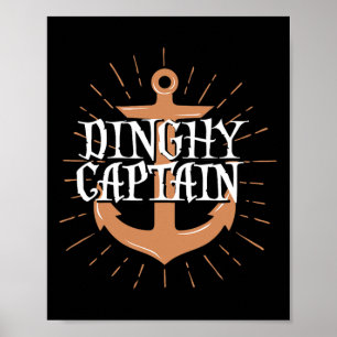 Dinghy Captain Funny Sailing Crew Boating Gift Poster