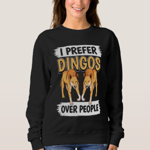 Dingo Quote Dog I Prefer Dingos Over People Dingo Sweatshirt