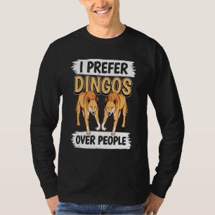 Dingo Quote Dog I Prefer Dingos Over People Dingo T-Shirt