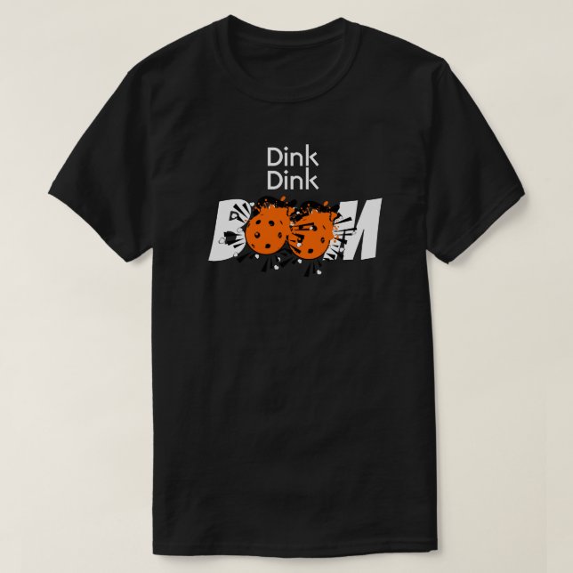 Dink Dink Boom Pickleball Dinking Orange Bombs T-Shirt (Design Front)
