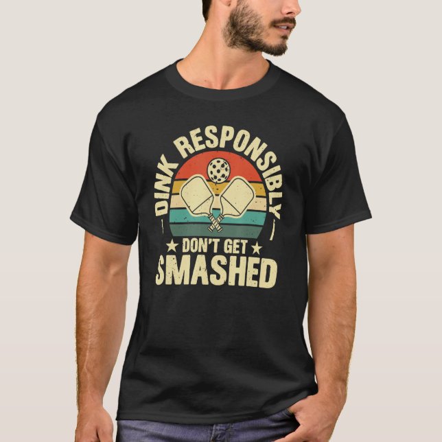 Dink Don't Get Smashed Pickleball Retro Novelty T-Shirt (Front)