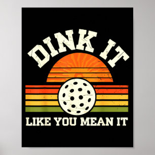 Dink like mean funny pickleball player pickle ball poster