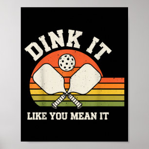 Dink like mean funny pickleball player pickle ball poster