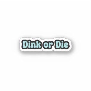 Dink or Die Blue Retro Text