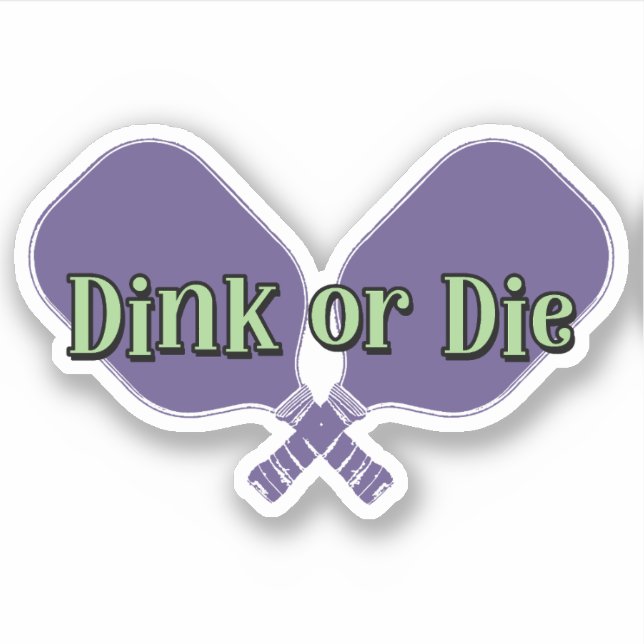 "Dink or Die" on a Pickleball Paddle (Front)