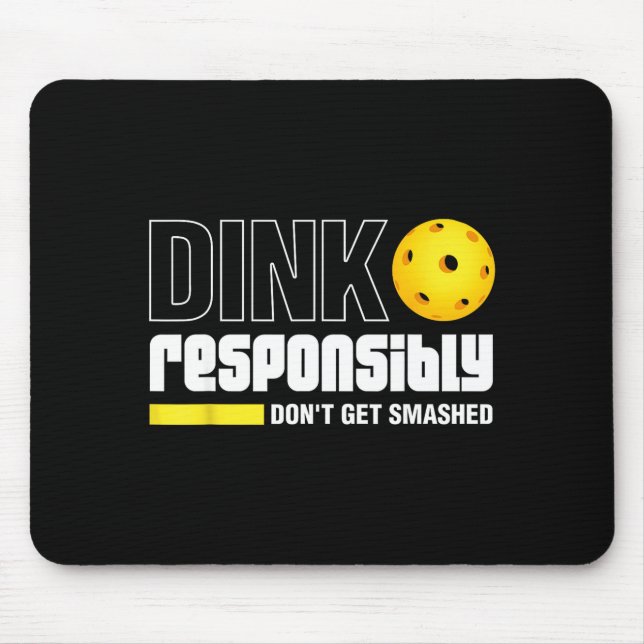 Dink Resnsibly Don't Get Smashed Ckleball Gift  Mouse Pad (Front)