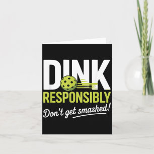 Dink Resnsibly Don't Get Smashed Funny Ckleball Te Card