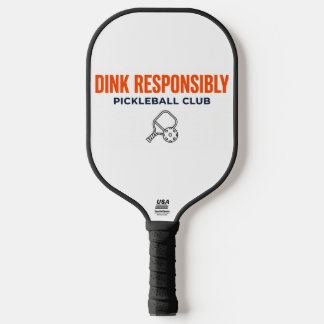 Dink Responsibly Club Pickleball Paddle