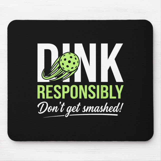 Dink responsibly don't get smashed ball trails  mouse pad (Front)