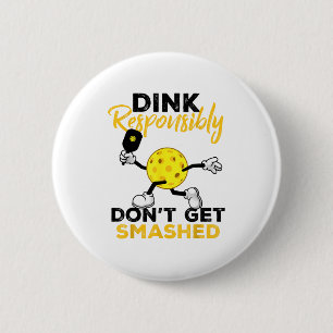 Dink responsibly don't get smashed funny 6 cm round badge