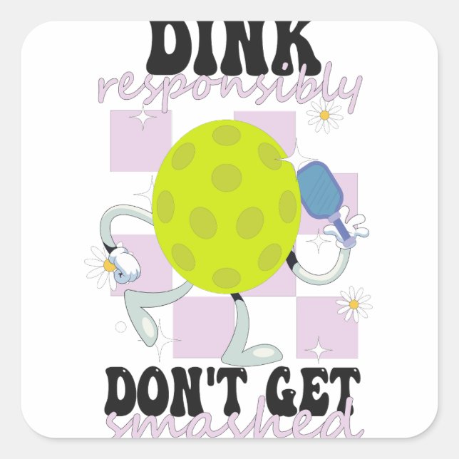 Dink Responsibly Don't Get Smashed Funny Groovy   Square Sticker (Front)