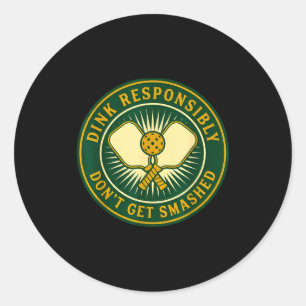 Dink responsibly don't get smashed funny picklebal classic round sticker