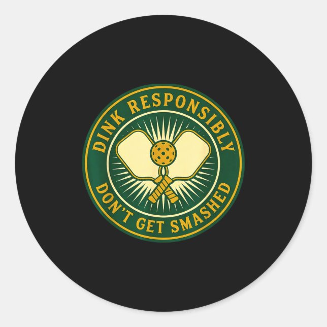 Dink responsibly don't get smashed funny picklebal classic round sticker (Front)