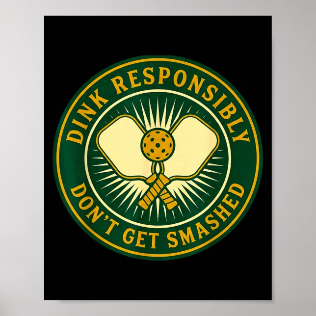 Dink responsibly don't get smashed funny picklebal poster (Front)