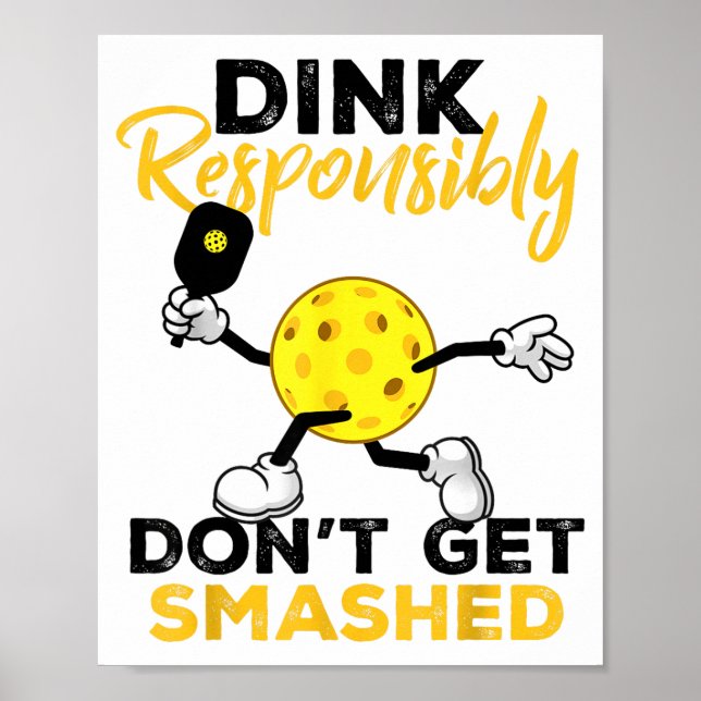 Dink responsibly don't get smashed funny poster (Front)