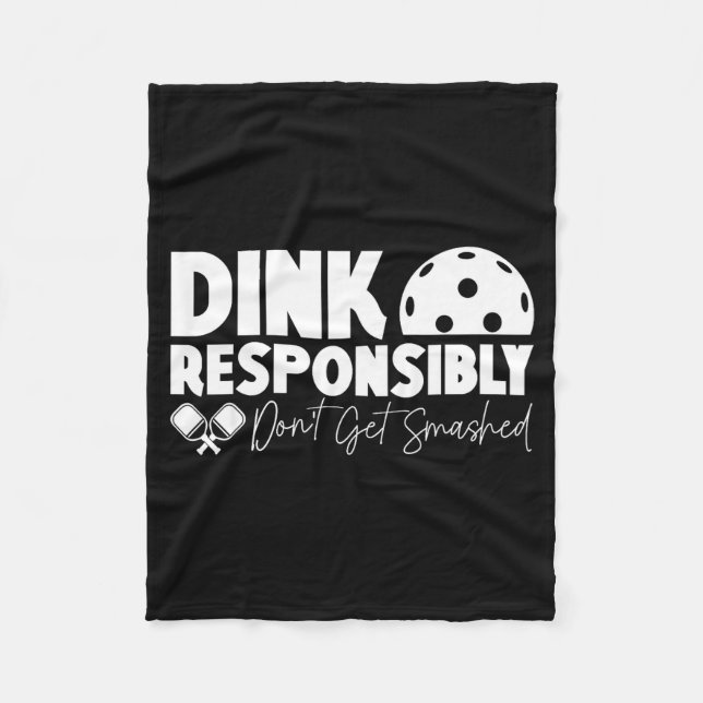 Dink responsibly don't get smashed pickleball funn fleece blanket (Front)