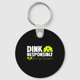 Dink responsibly don't get smashed pickleball funn key ring