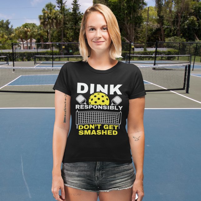 Dink Responsibly Don't Get Smashed Pickleball T-Shirt (Creator Uploaded)