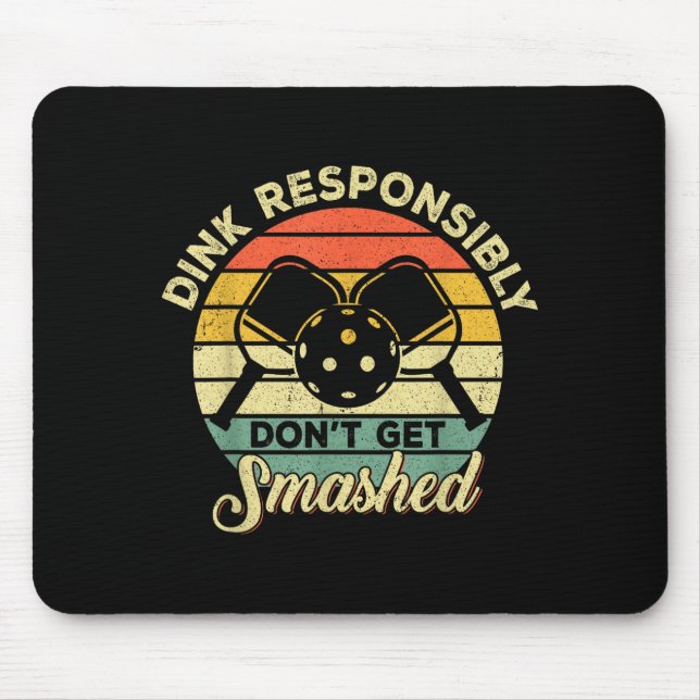 Dink responsibly don't get smashed retro picklebal mouse pad (Front)