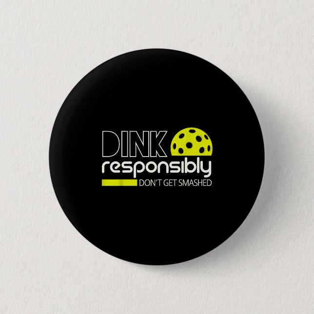 Dink responsibly funny for pickleball player men 6 cm round badge (Front)