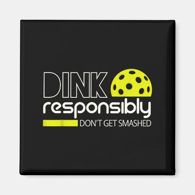 Dink responsibly funny for pickleball player men magnet (Front)