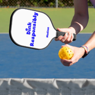Dink Responsibly - Funny Pickleball Gift Paddle