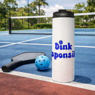 Dink Responsibly - Funny Pickleball Gift Thermal Tumbler