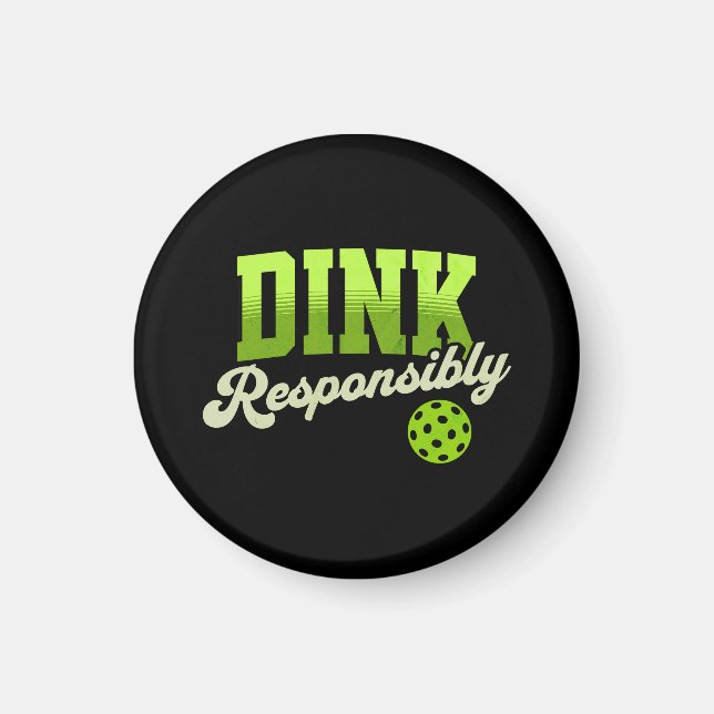 Dink Responsibly Funny Pickleball Magnet (Front)