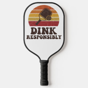 Dink Responsibly Funny Pickleball Paddle