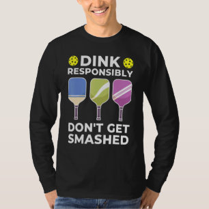 Dink Responsibly Pickleball 1 T-Shirt